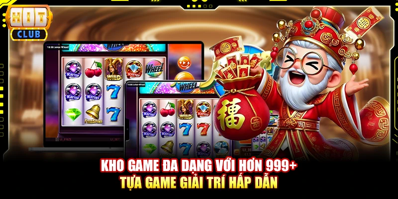 Kho game đa dạng với hơn 999+ tựa game giải trí hấp dẫn 